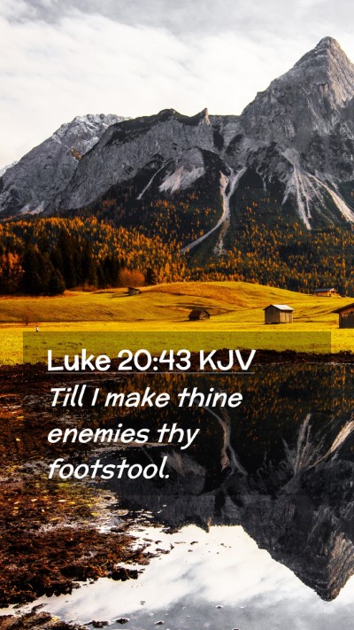 Picture 02 - Luke 20:43 KJV Mobile Phone Wallpaper - Till I make thine enemies thy - Mobile Bible Verse Wallpaper
