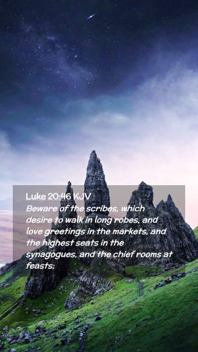 Picture 02 - Luke 20:46 KJV Mobile Phone Wallpaper - Beware of the scribes, which desire to walk in - Mobile Bible Verse Wallpaper