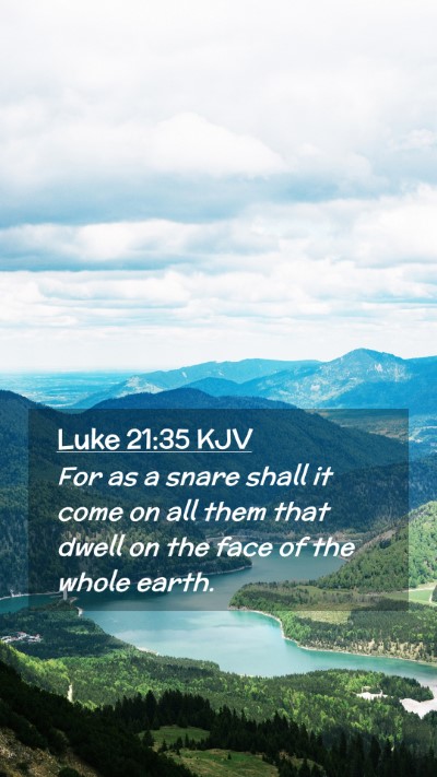 Picture 02 - Luke 21:35 KJV Mobile Phone Wallpaper - For as a snare shall it come on all them that - Mobile Bible Verse Wallpaper