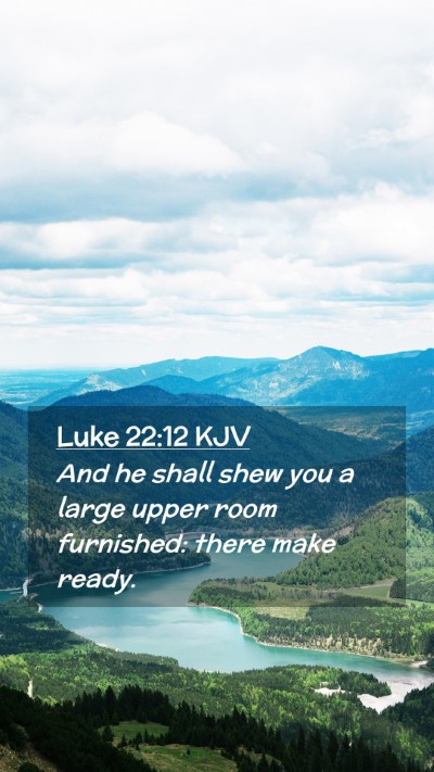 Picture 02 - Luke 22:12 KJV Mobile Phone Wallpaper - And he shall shew you a large upper room - Mobile Bible Verse Wallpaper