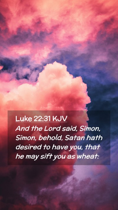 Picture 02 - Luke 22:31 KJV Mobile Phone Wallpaper - And the Lord said, Simon, Simon, behold, Satan - Mobile Bible Verse Wallpaper