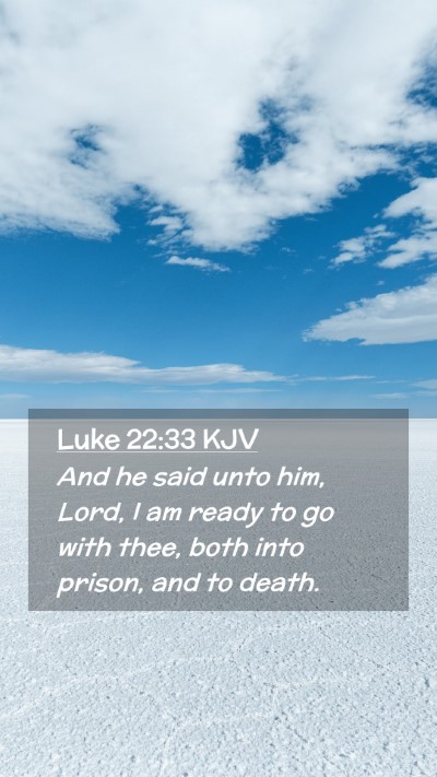 Picture 02 - Luke 22:33 KJV Mobile Phone Wallpaper - And he said unto him, Lord, I am ready to go with - Mobile Bible Verse Wallpaper