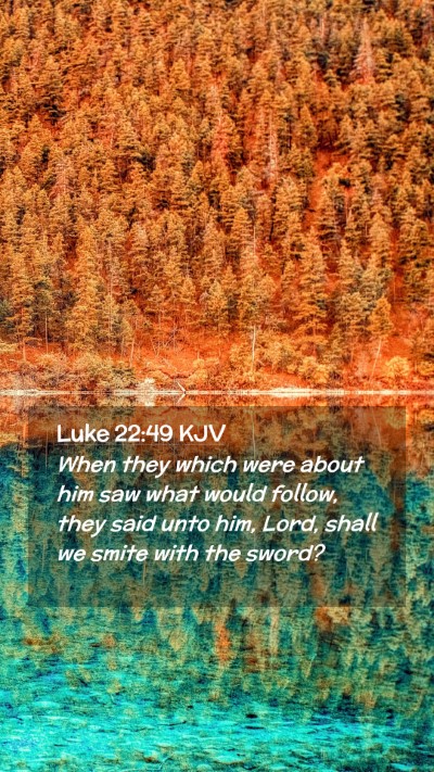 Picture 02 - Luke 22:49 KJV Mobile Phone Wallpaper - When they which were about him saw what would - Mobile Bible Verse Wallpaper