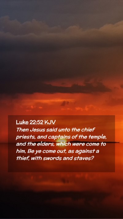 Picture 02 - Luke 22:52 KJV Mobile Phone Wallpaper - Then Jesus said unto the chief priests, and - Mobile Bible Verse Wallpaper