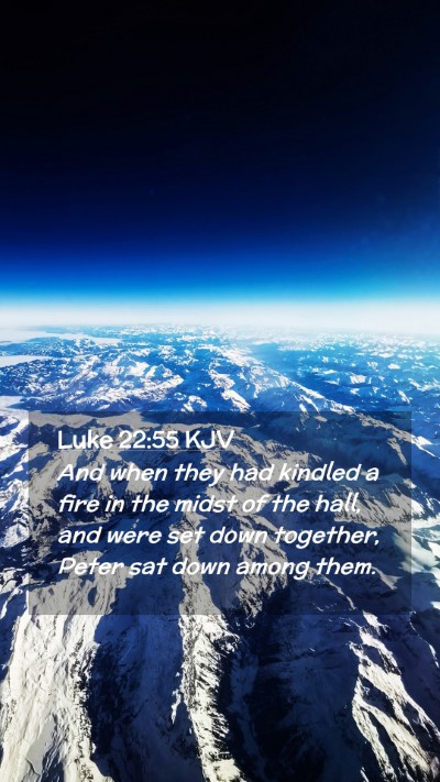 Picture 02 - Luke 22:55 KJV Mobile Phone Wallpaper - And when they had kindled a fire in the midst of - Mobile Bible Verse Wallpaper