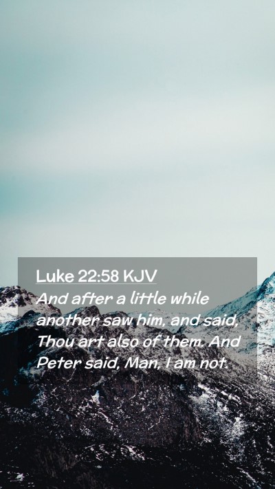 Picture 02 - Luke 22:58 KJV Mobile Phone Wallpaper - And after a little while another saw him, and - Mobile Bible Verse Wallpaper