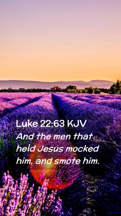 Picture 02 - Luke 22:63 KJV Mobile Phone Wallpaper - And the men that held Jesus mocked him, and smote - Mobile Bible Verse Wallpaper