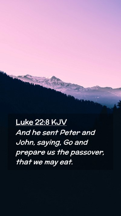 Picture 02 - Luke 22:8 KJV Mobile Phone Wallpaper - And he sent Peter and John, saying, Go and - Mobile Bible Verse Wallpaper