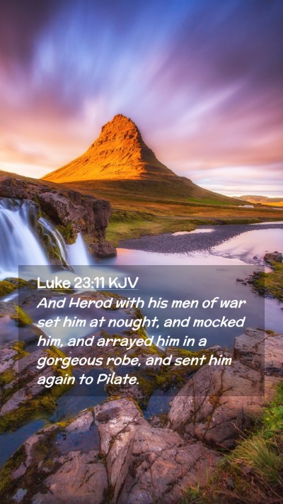 Picture 02 - Luke 23:11 KJV Mobile Phone Wallpaper - And Herod with his men of war set him at nought, - Mobile Bible Verse Wallpaper
