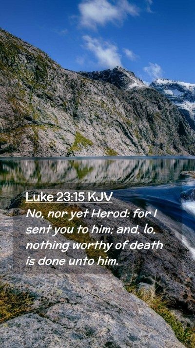Picture 02 - Luke 23:15 KJV Mobile Phone Wallpaper - No, nor yet Herod: for I sent you to him; and, - Mobile Bible Verse Wallpaper