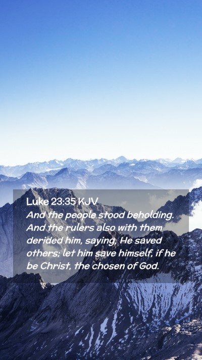 Picture 02 - Luke 23:35 KJV Mobile Phone Wallpaper - And the people stood beholding. And the rulers - Mobile Bible Verse Wallpaper