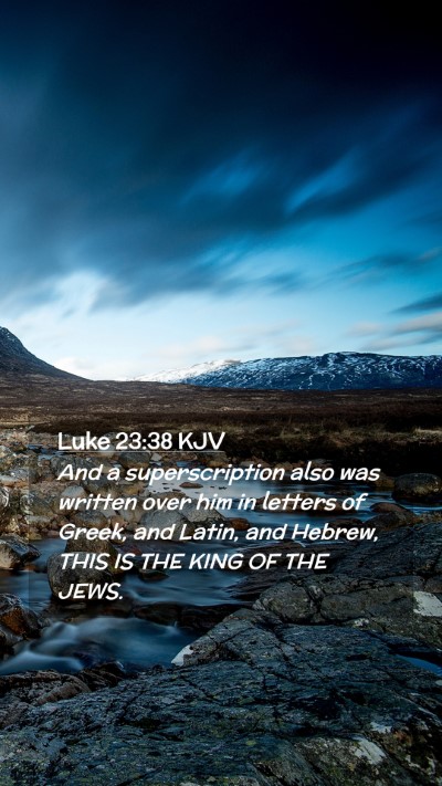 Picture 02 - Luke 23:38 KJV Mobile Phone Wallpaper - And a superscription also was written over him in - Mobile Bible Verse Wallpaper
