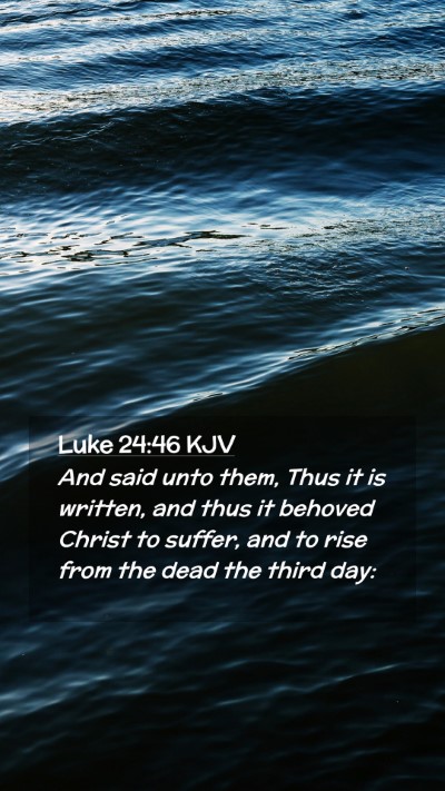 Picture 02 - Luke 24:46 KJV Mobile Phone Wallpaper - And said unto them, Thus it is written, and thus - Mobile Bible Verse Wallpaper