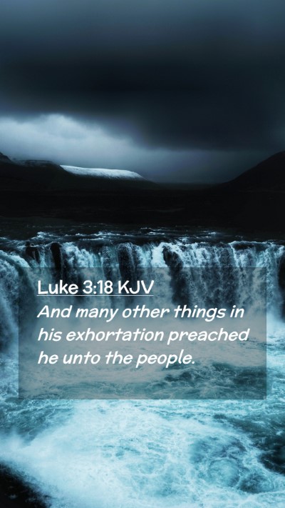 Picture 02 - Luke 3:18 KJV Mobile Phone Wallpaper - And many other things in his exhortation preached - Mobile Bible Verse Wallpaper