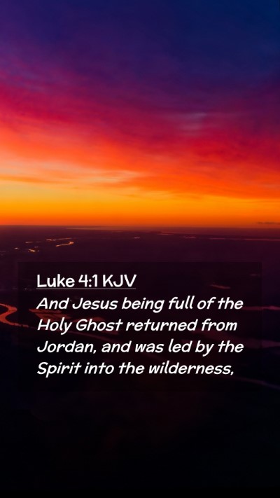 Picture 02 - Luke 4:1 KJV Mobile Phone Wallpaper - And Jesus being full of the Holy Ghost returned - Mobile Bible Verse Wallpaper