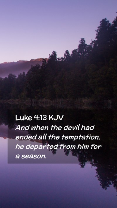 Picture 02 - Luke 4:13 KJV Mobile Phone Wallpaper - And when the devil had ended all the temptation, - Mobile Bible Verse Wallpaper