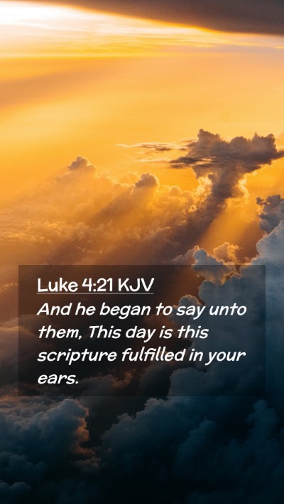 Picture 02 - Luke 4:21 KJV Mobile Phone Wallpaper - And he began to say unto them, This day is this - Mobile Bible Verse Wallpaper