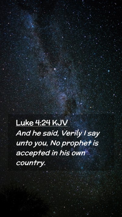 Picture 02 - Luke 4:24 KJV Mobile Phone Wallpaper - And he said, Verily I say unto you, No prophet is - Mobile Bible Verse Wallpaper