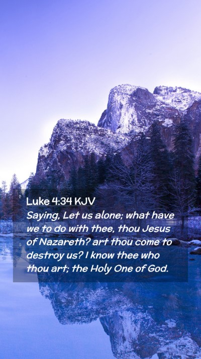 Picture 02 - Luke 4:34 KJV Mobile Phone Wallpaper - Saying, Let us alone; what have we to do with - Mobile Bible Verse Wallpaper