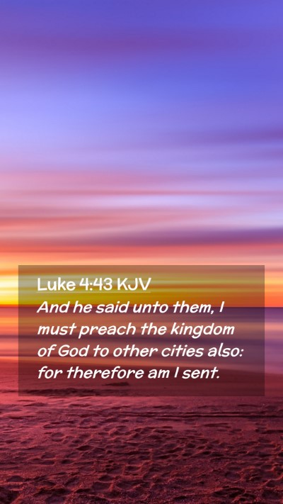 Picture 02 - Luke 4:43 KJV Mobile Phone Wallpaper - And he said unto them, I must preach the kingdom - Mobile Bible Verse Wallpaper