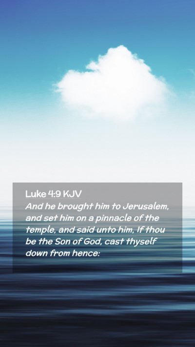 Picture 02 - Luke 4:9 KJV Mobile Phone Wallpaper - And he brought him to Jerusalem, and set him on a - Mobile Bible Verse Wallpaper