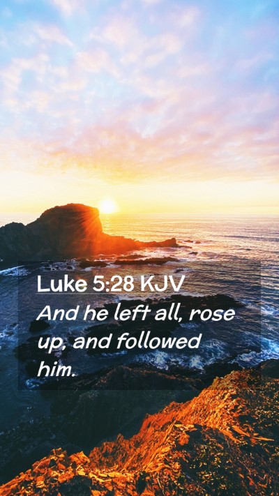 Picture 02 - Luke 5:28 KJV Mobile Phone Wallpaper - And he left all, rose up, and followed - Mobile Bible Verse Wallpaper