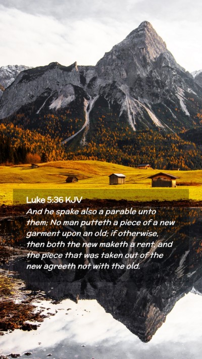 Picture 02 - Luke 5:36 KJV Mobile Phone Wallpaper - And he spake also a parable unto them; No man - Mobile Bible Verse Wallpaper