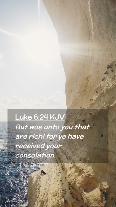 Picture 02 - Luke 6:24 KJV Mobile Phone Wallpaper - But woe unto you that are rich! for ye have - Mobile Bible Verse Wallpaper