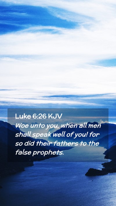 Picture 02 - Luke 6:26 KJV Mobile Phone Wallpaper - Woe unto you, when all men shall speak well of - Mobile Bible Verse Wallpaper