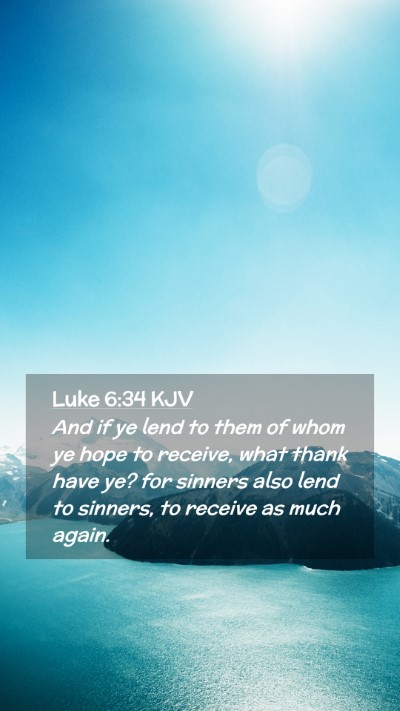 Picture 02 - Luke 6:34 KJV Mobile Phone Wallpaper - And if ye lend to them of whom ye hope to - Mobile Bible Verse Wallpaper