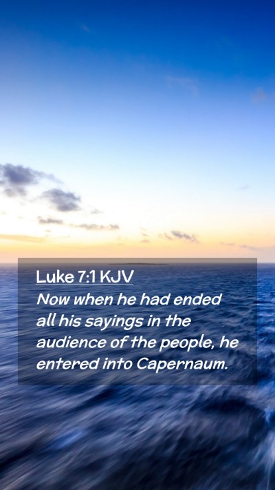 Picture 02 - Luke 7:1 KJV Mobile Phone Wallpaper - Now when he had ended all his sayings in the - Mobile Bible Verse Wallpaper