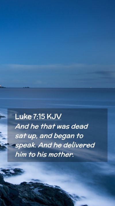 Picture 02 - Luke 7:15 KJV Mobile Phone Wallpaper - And he that was dead sat up, and began to speak. - Mobile Bible Verse Wallpaper