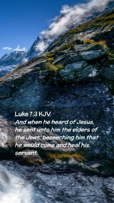 Picture 02 - Luke 7:3 KJV Mobile Phone Wallpaper - And when he heard of Jesus, he sent unto him the - Mobile Bible Verse Wallpaper