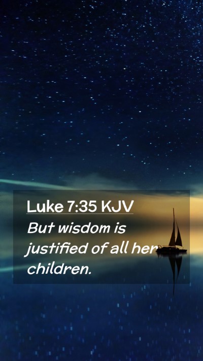 Picture 02 - Luke 7:35 KJV Mobile Phone Wallpaper - But wisdom is justified of all her - Mobile Bible Verse Wallpaper