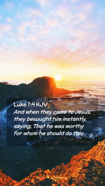 Picture 02 - Luke 7:4 KJV Mobile Phone Wallpaper - And when they came to Jesus, they besought him - Mobile Bible Verse Wallpaper
