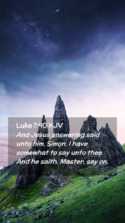 Picture 02 - Luke 7:40 KJV Mobile Phone Wallpaper - And Jesus answering said unto him, Simon, I have - Mobile Bible Verse Wallpaper