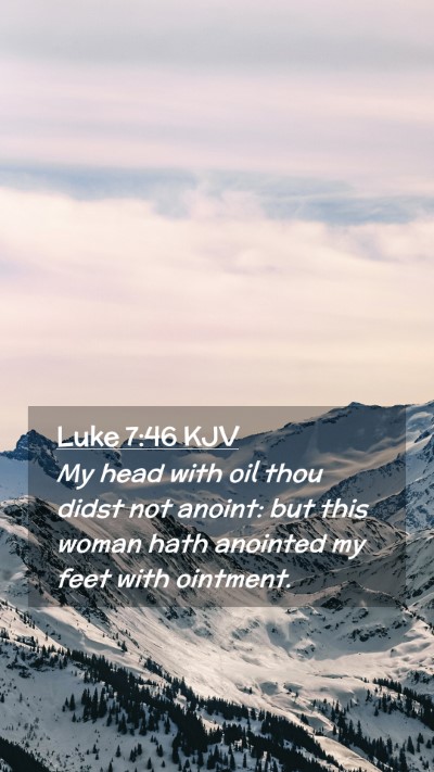 Picture 02 - Luke 7:46 KJV Mobile Phone Wallpaper - My head with oil thou didst not anoint: but this - Mobile Bible Verse Wallpaper