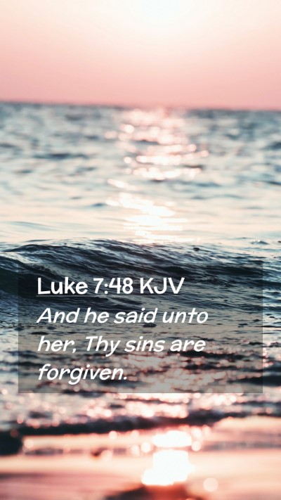 Picture 02 - Luke 7:48 KJV Mobile Phone Wallpaper - And he said unto her, Thy sins are - Mobile Bible Verse Wallpaper