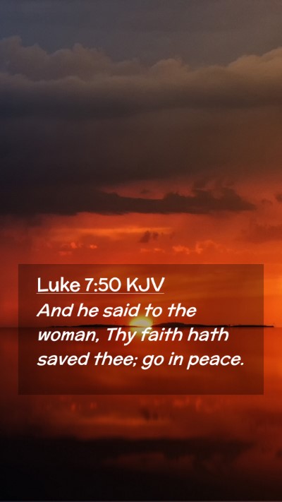 Picture 02 - Luke 7:50 KJV Mobile Phone Wallpaper - And he said to the woman, Thy faith hath saved - Mobile Bible Verse Wallpaper