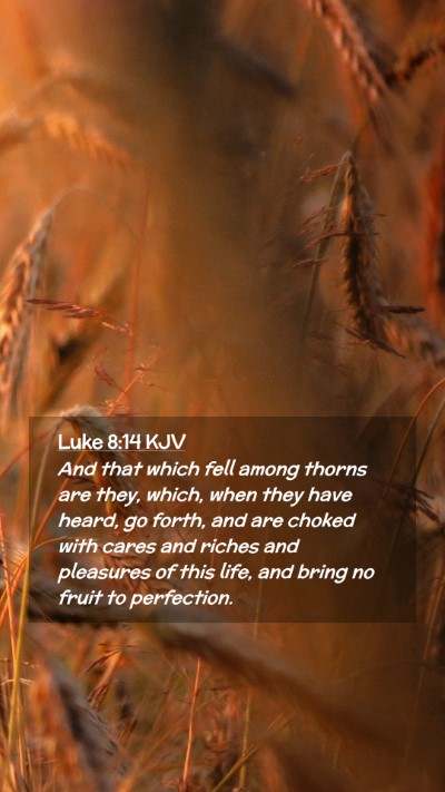 Picture 02 - Luke 8:14 KJV Mobile Phone Wallpaper - And that which fell among thorns are they, which, - Mobile Bible Verse Wallpaper