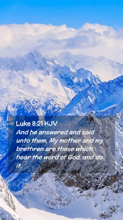 Picture 02 - Luke 8:21 KJV Mobile Phone Wallpaper - And he answered and said unto them, My mother and - Mobile Bible Verse Wallpaper