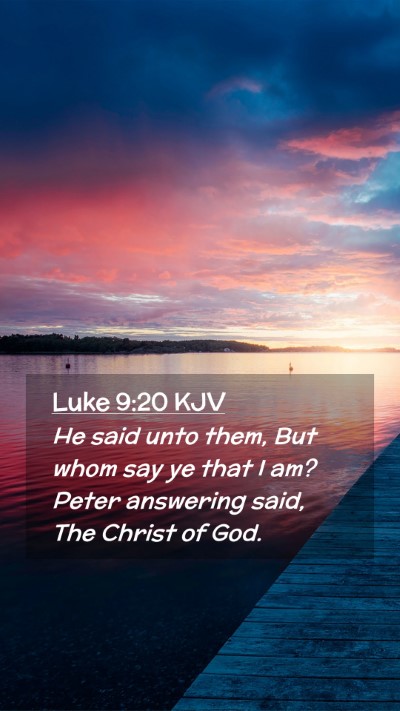 Picture 02 - Luke 9:20 KJV Mobile Phone Wallpaper - He said unto them, But whom say ye that I am? - Mobile Bible Verse Wallpaper
