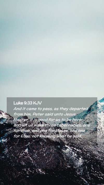 Picture 02 - Luke 9:33 KJV Mobile Phone Wallpaper - And it came to pass, as they departed from him, - Mobile Bible Verse Wallpaper