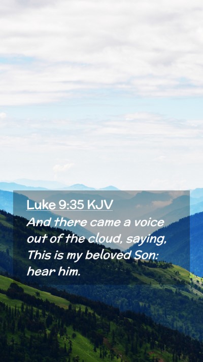 Picture 02 - Luke 9:35 KJV Mobile Phone Wallpaper - And there came a voice out of the cloud, saying, - Mobile Bible Verse Wallpaper
