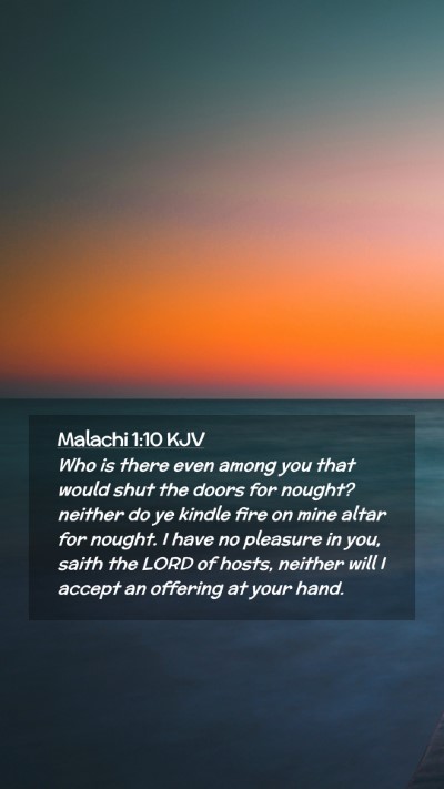 Picture 02 - Malachi 1:10 KJV Mobile Phone Wallpaper - Who is there even among you that would shut the - Mobile Bible Verse Wallpaper