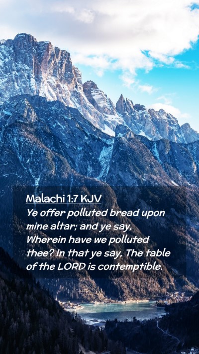 Picture 02 - Malachi 1:7 KJV Mobile Phone Wallpaper - Ye offer polluted bread upon mine altar; and ye - Mobile Bible Verse Wallpaper