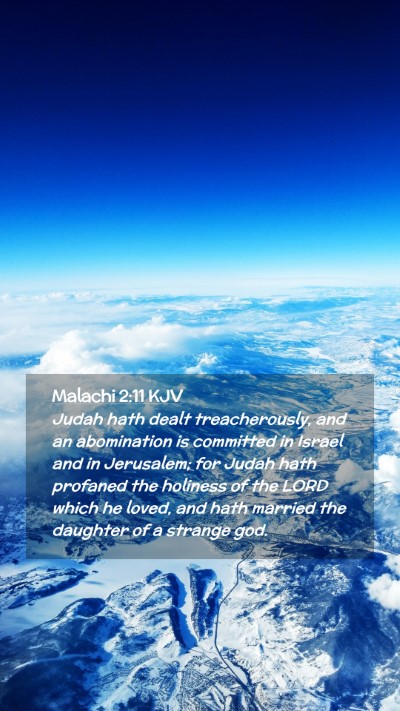 Picture 02 - Malachi 2:11 KJV Mobile Phone Wallpaper - Judah hath dealt treacherously, and an - Mobile Bible Verse Wallpaper