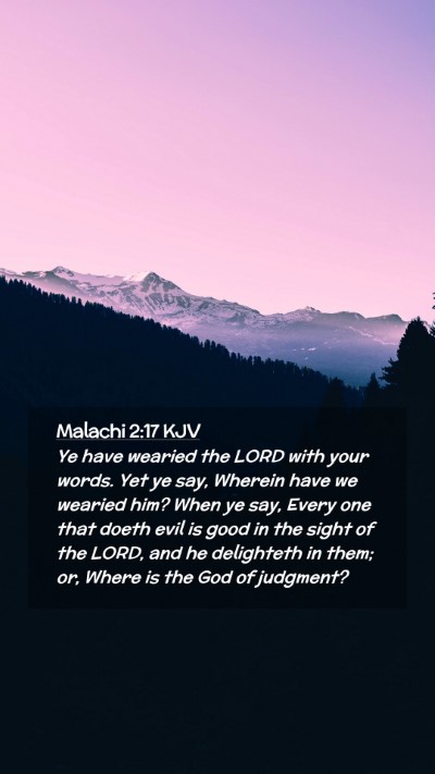 Picture 02 - Malachi 2:17 KJV Mobile Phone Wallpaper - Ye have wearied the LORD with your words. Yet ye - Mobile Bible Verse Wallpaper