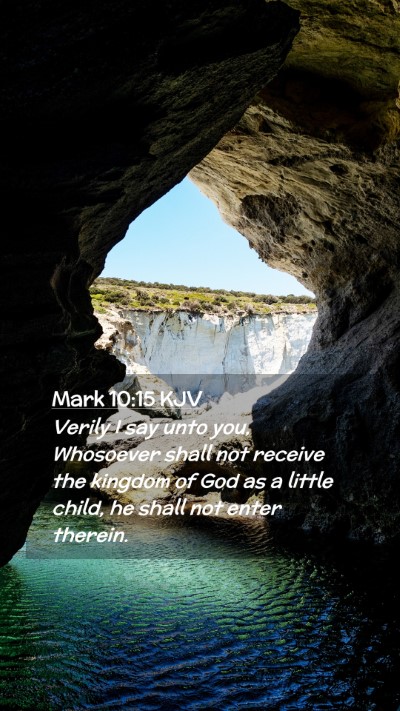 Picture 02 - Mark 10:15 KJV Mobile Phone Wallpaper - Verily I say unto you, Whosoever shall not - Mobile Bible Verse Wallpaper