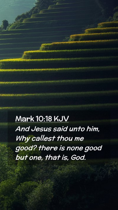 Picture 02 - Mark 10:18 KJV Mobile Phone Wallpaper - And Jesus said unto him, Why callest thou me - Mobile Bible Verse Wallpaper